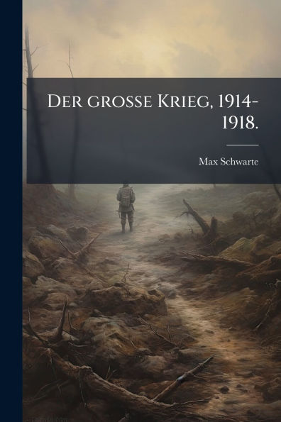 Der groï¿½e Krieg, 1914-1918.