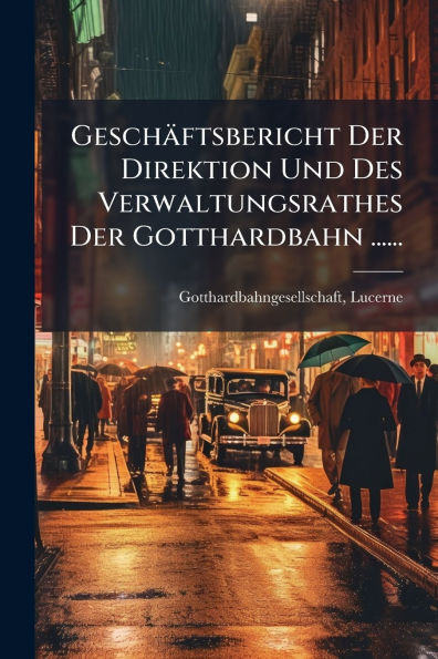 Geschï¿½ftsbericht Der Direktion Und Des Verwaltungsrathes Gotthardbahn ......