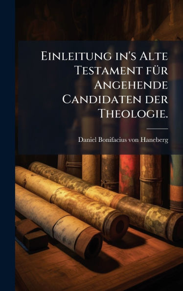 Einleitung in's Alte Testament fï¿½1/4r Angehende Candidaten der Theologie.