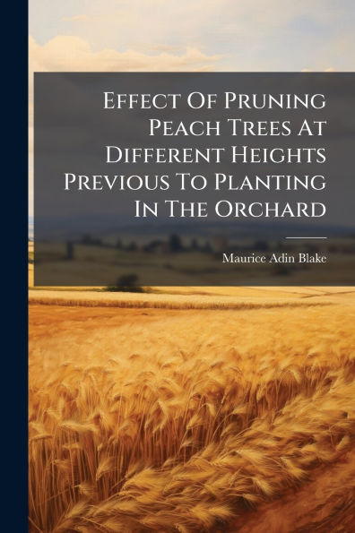 Effect Of Pruning Peach Trees At Different Heights Previous To Planting The Orchard