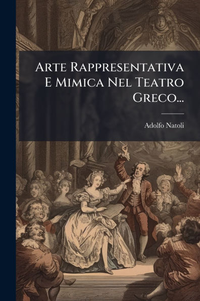 Arte Rappresentativa E Mimica Nel Teatro Greco...