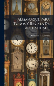 Title: Almanaque Para Todos Y Revista De Actualidad..., Author: Francisco F Villabrille