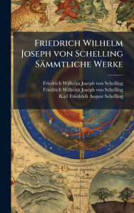 Title: Friedrich Wilhelm Joseph von Schelling Sï¿½mmtliche Werke, Author: Friedrich Wilhelm Joseph Von Schelling