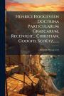 Henrici Hoogeveen Doctrina Particularum Graecarum. Recensuit... Christian. Godofr. Schï¿½1/4tz, ......