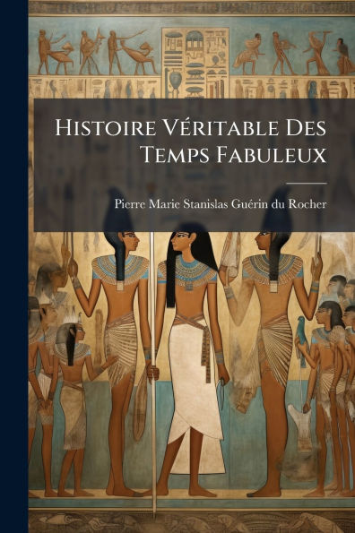 Histoire Vï¿½(c)ritable Des Temps Fabuleux