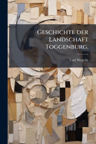 Title: Geschichte der Landschaft Toggenburg., Author: Carl Wegelin