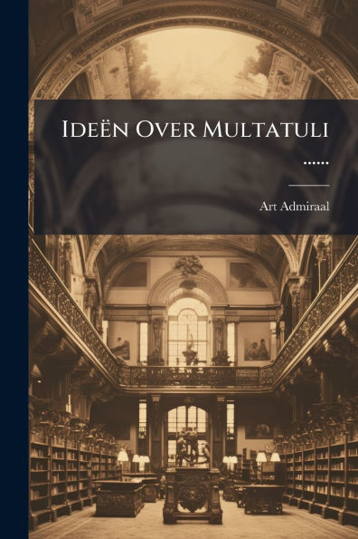 Ideï¿½n Over Multatuli ......