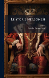Title: Le Storie Nerbonesi, Author: Andrea (Da Barberino)