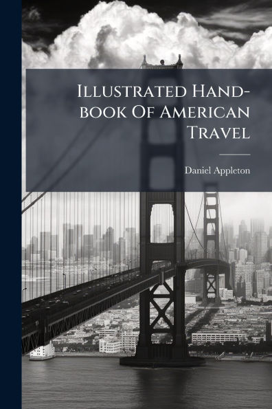 Illustrated Hand-book Of American Travel
