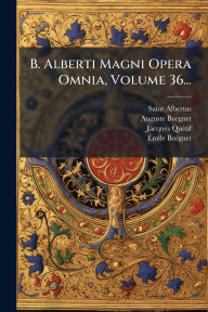 Title: B. Alberti Magni Opera Omnia, Volume 36..., Author: Saint Albertus (Magnus)