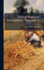 Dzieje Narodu Polskiego, Volume 2...