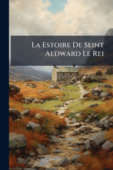 La Estoire De Seint Aedward Le Rei