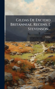 Title: Gildas De Excidio Britanniae, Recens. J. Stevenson..., Author: Gildas (st )