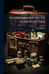 Title: Hahnemannus Seu De Homoeopathia, Author: Q Guanciali