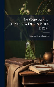 Title: La Carcajada (historia De Un Buen Hijo), 1, Author: Ernesto Garcï-A Ladevese