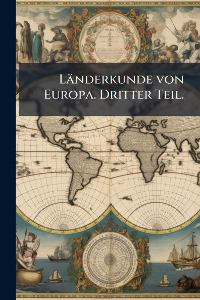 L�nderkunde von Europa. Dritter Teil.