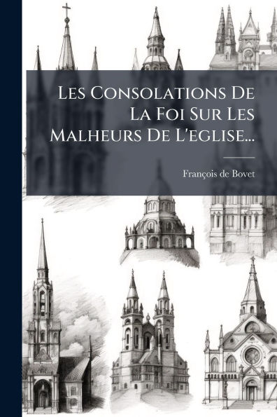 Les Consolations De La Foi Sur Malheurs L'eglise...