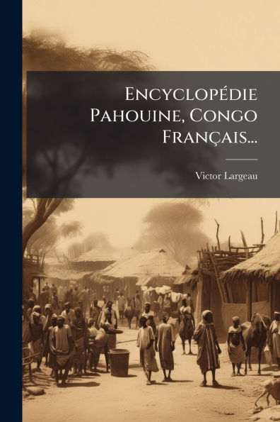 Encyclopï¿½(c)die Pahouine, Congo Franï¿½ais...