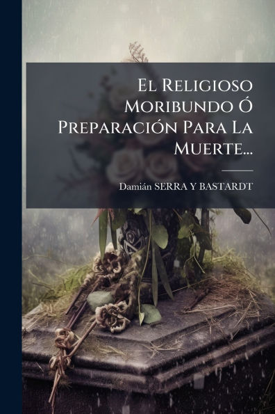 El Religioso Moribundo ï¿½" Preparaciï¿½3n Para La Muerte...