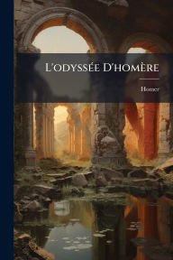 Title: L'odyssï¿½(c)e D'homï¿½re, Author: Homer