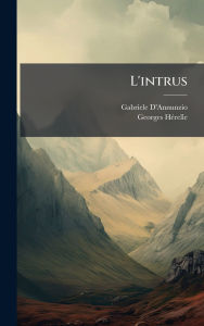 Title: L'intrus, Author: Gabriele D'Annunzio