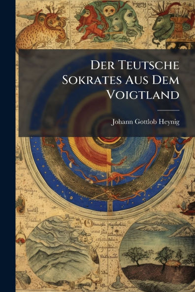 Der Teutsche Sokrates Aus Dem Voigtland