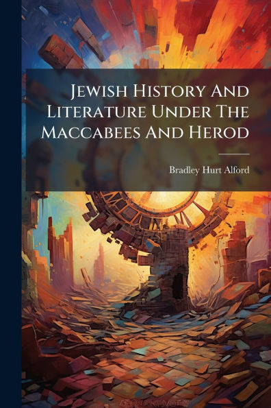 Jewish History And Literature Under The Maccabees Herod