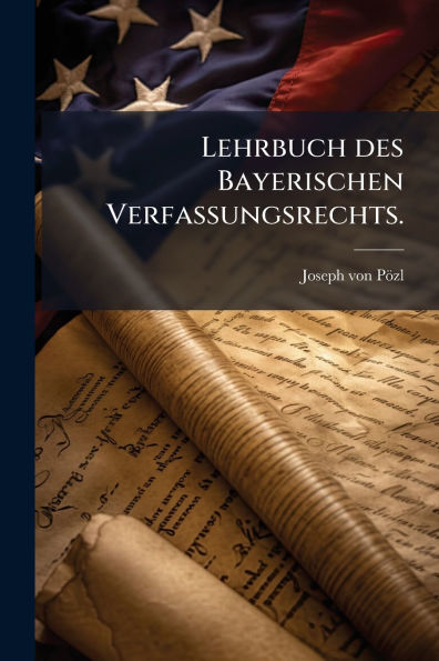 Lehrbuch des Bayerischen Verfassungsrechts.