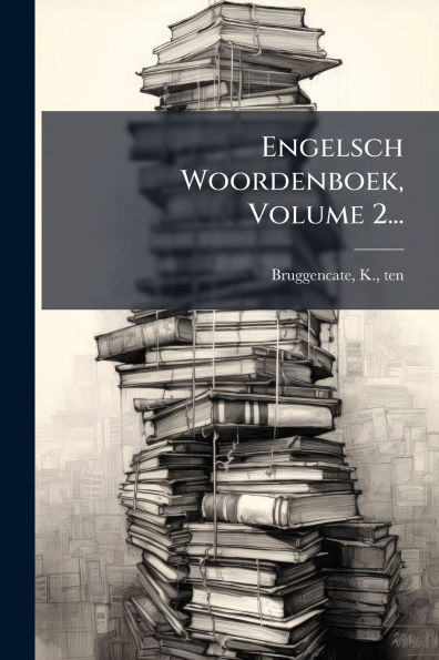 Engelsch Woordenboek, Volume 2...
