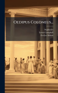 Title: Oedipus Coloneus..., Author: Sophocles