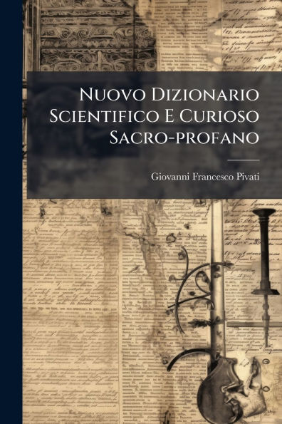 Nuovo Dizionario Scientifico E Curioso Sacro-profano