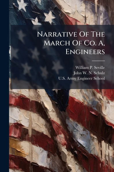 Narrative Of The March Co. A, Engineers