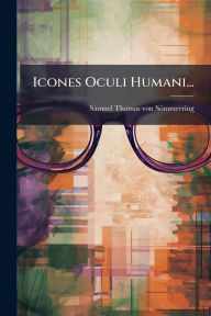 Title: Icones Oculi Humani..., Author: Samuel Thomas Von Sïmmerring