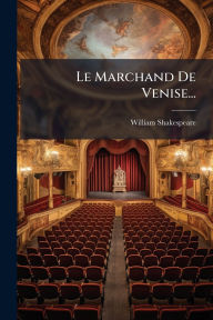 Title: Le Marchand De Venise..., Author: William Shakespeare