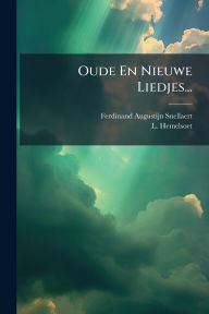 Title: Oude En Nieuwe Liedjes..., Author: Ferdinand Augustijn Snellaert