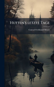 Title: Hutten's letzte Tage, Author: Conrad Ferdinand Meyer