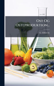 Title: Ost Og Osteproduktion..., Author: G Ellbrecht