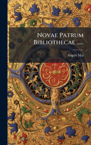 Title: Novae Patrum Bibliothecae ......, Author: Angelo Mai