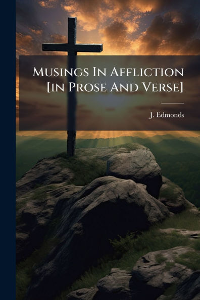 Musings Affliction [in Prose And Verse]