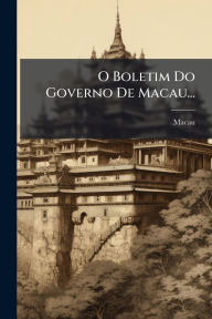Title: O Boletim Do Governo De Macau..., Author: Macau