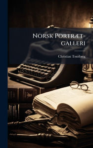 Title: Norsk Portrï¿½]t-galleri, Author: Christian Tï Nsberg