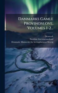 Title: Danmarks Gamle Provindslove, Volumes 1-2..., Author: Denmark