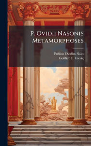 Title: P. Ovidii Nasonis Metamorphoses, Author: Publius Ovidius Naso