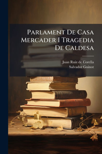 Parlament De Casa Mercader I Tragedia Caldesa