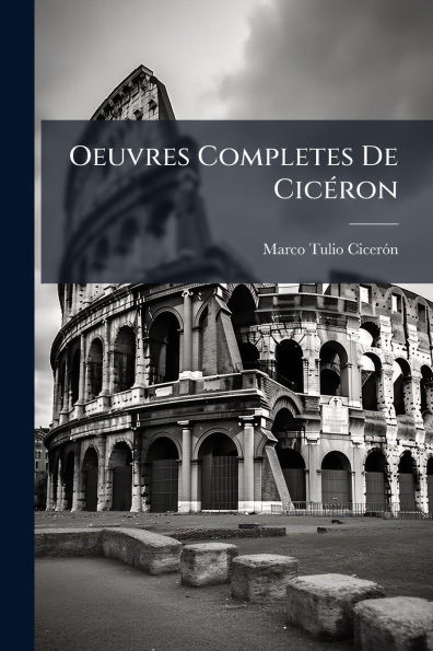 Oeuvres Completes De Cicï¿½(c)ron