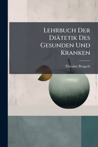 Lehrbuch Der Di�tetik Des Gesunden Und Kranken