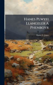 Title: Hanes Plwyfi Llangeler A Phenboyr, Author: Daniel E Jones