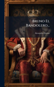 Title: Bruno El Bandolero..., Author: Alexandre Dumas
