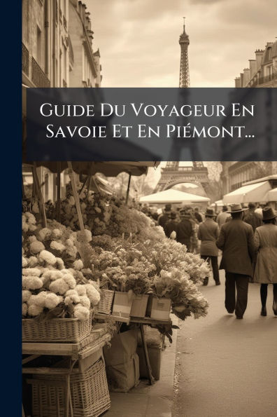 Guide Du Voyageur En Savoie Et Pi�(c)mont...