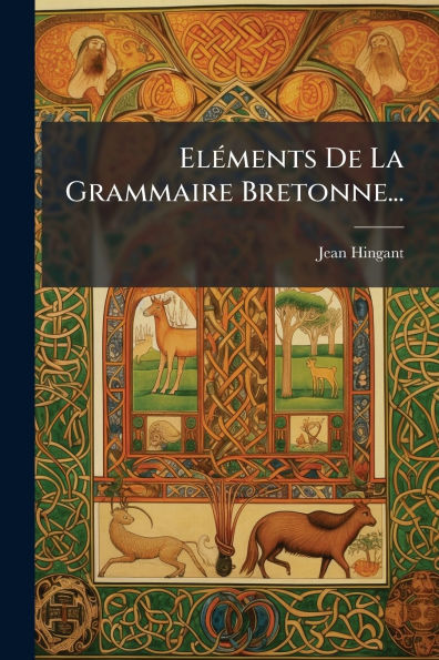 El�(c)ments De La Grammaire Bretonne...
